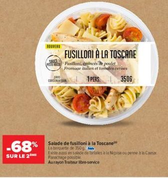 -68%  SUR LE 2ME  RAS  CORSE  SAUCE PE Pusilloni, émincés de poulet  FUSILLONI À LA TOSCANE  Panachage possible  Aurayon Traiteur libre-service  Fromage italien et tomates cerises  1 PERS.  3506  Sala