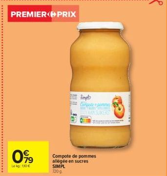 79  PREMIER PRIX  Le kg: 130 €  Simplo Compote pomme Yaun me AAN SUIKERS  Compote de pommes  allégée en sucres SIMPL  720g 