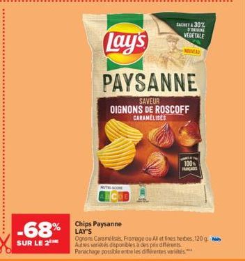 -68%  SUR LE 2  Lay's  PAYSANNE  SAVEUR OIGNONS DE ROSCOFF CARAMELISES  MUTSCOM  SANTA 30% VEGETALE  DON  NOUVEAU  Chips Paysanne LAY'S  100%  FRANCES  Ognons Caramélisés. Fromage ou All et fines herb