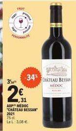 35  PERSONNALITE  FRUIT  2  31  AOP MÉDOC "CHATEAU BESSAN"  Le L: 3,08 €.  -34%  CHATEAU BESSAN  MÉDOC 