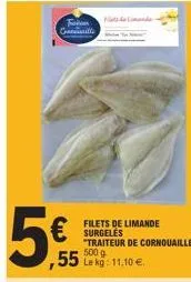 fa consille  5€  ,55 lekg: 11.10 €.  filets de limande surgeles  "traiteur de cornouaille" 500 
