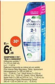 -30%  8  6€  6% 28  shampooing 2 en 1 "head & shoulders différentes variétés. 2x 270 ml (540 ml). le l: 11,63 €  offic voordisipak  heads shoulders  2-1 classic  100%  41582  re  egalement disponible 