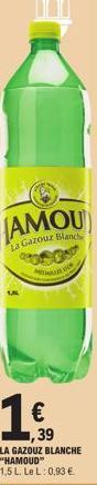 AMOU  La Gazouz Blanch  LA GAZOUZ BLANCHE "HAMOUD"  1,5 L. Le L: 0,93 € 
