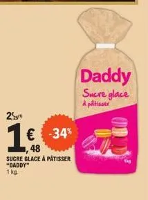 25m  1€ -34%  48 sucre glace à pâtisser "daddy" 1 kg  daddy  sucre glace à pâtisser 