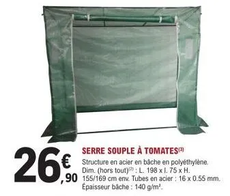 serre souple à tomates(3) € structure en acier en bâche en polyéthylène.  dim. (hors tout): l. 198 x 1.75 x h. ,90 155/169 cm env. tubes en acier : 16 x 0.55 mm. épaisseur bäche: 140 g/m². 