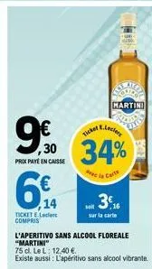 624  e.leclere  9% 34%  ,30  prix payé en caisse  de la carte  14  ticket e.lecler compris  ticket  cos  martini  at  ,16 sur la carte  l'aperitivo sans alcool floreale "martini"  75 cl. le l: 12,40 €