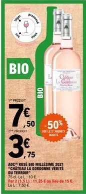 veger  bio  prononce  1 produit  7€  2 produit  dest  -  ,75  018  ,50 -50%  son lx 2 prot  man ja japane  chit la g  aoc rosé bio millésime 2021 "chateau la gordonne vérité du terroir  75 cl. le l: 1