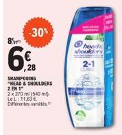 8  ,28  SHAMPOOING  "HEAD & SHOULDERS  2 EN 1"  2x 270 ml (540 ml). Le L: 11,63 € Différentes variétés  -30%  head shoulders  2-1  2912  S  