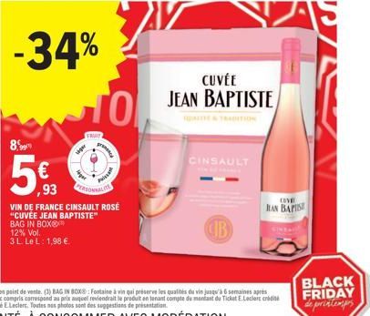 8,99  5€ 93  -34%  siger  TO  FRUIT  Ager  proce  Pristat  PERSONNALITE  W  VIN DE FRANCE CINSAULT ROSÉ  "CUVÉE JEAN BAPTISTE"  BAG IN BOXⓇ 12% Vol.  3 L Le L: 1,98 €  CIB  CINSAULT  CUVÉE JEAN BAPTIS