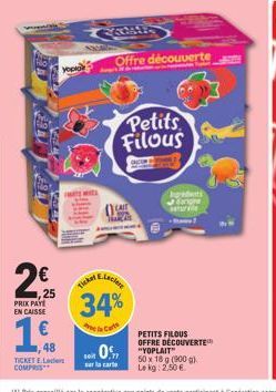 KAUNLAD  PRIX PAY  EN CAISSE  2,25  €  48  TICKET EL COMPRIS**  you  Ticker  AE.Leclere  34%  e la Cart  Petits Filous  Offre découverte  seit 0.7 "YOPLAIT  sur la carte  bidents dorige aturale  PETIT