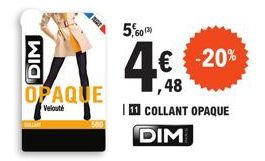 DIM  4 was b  OPAQUE  Velouté  5,60 (3)  4€€€20%  ,48 COLLANT OPAQUE DIM  