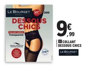 LE BOURGET Sze 20D  DESSOUS CHICS  COLLANT CAPRICE Transparent  T  P  PME+  ,99  2 COLLANT  DESSOUS CHICS  LE BOURGET 