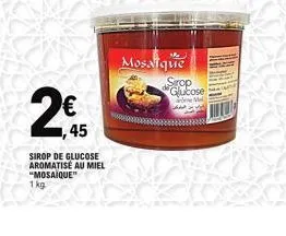 1,45  sirop de glucose aromatisé au miel "mosaique"  1 kg  mosaique  sirop glucose 