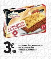 Oriental Viandes  Lasagnes à la Bolognaise  30  €LASAGNES À LA BOLOGNAISE  "ORIENTAL VIANDES"  40 1kg  JA  CLAS 