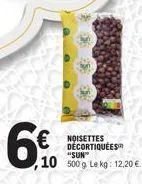 €noisettes  décortiquées™ "sun"  10 500g lekg: 12.20€ 