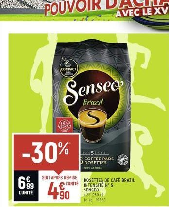 699  L'UNITÉ  -30%  COMPACT  HALTER  ELU STIPEN  SOIT APRÈS REMISE DOSETTES DE CAFÉ BRAZIL L'UNITÉ  INTENSITÉ N° 5  SENSEO  +90  Senseo  Brazil  S  COFFEE PADS DOSETTES 100% ARABICA  x36 [2501 Le kg 1