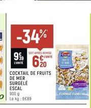 -34%  999  L'UNITE  COCKTAIL DE FRUITS DE MER SURGELĖ  STAPRES REMISE Escal  620  FORMAT FAMILIAL 