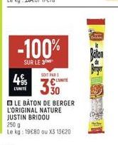 -100%  SUR LE 3  495  L'UNITÉ  SOIT PAR  330  LUNITE  LE BATON DE BERGER L'ORIGINAL NATURE JUSTIN BRIDOU  250 g  Le kg: 19€80 ou X3 13€20  Bar  Baton 