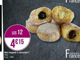 LES 12  4€15  Mini beignets 3 chocolats 300g  Le kg: 13683  France 