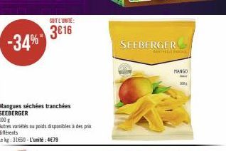 -34%  Mangues séchées tranchées SEEBERGER  100 g  Autres variétés ou poids disponibles à des prix différents  Le kg: 31660-L'unité:4€79  SOIT L'UNITE:  3616  SEEBERGER  MANGO  100 