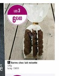 LES 3  6€40  A Barres choc lait noisette 120g 