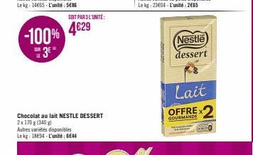 -100%  SUR LE  3E  Chocolat au lait NESTLE DESSERT  2x 170 g (340 g) Autres variétés disponibles Lekg: 18€94-L'unité: 44  SOIT PAR 3 L'UNITÉ:  4€29  Nestle dessert  Lait  GOURMANDE  ecalo 