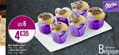 les 6  4€35  mini muffin milka 180g lekg: 24€17 ou muffin milka fourré 220g lekg 19€77  mari  mathr  حاله ۲  milka 