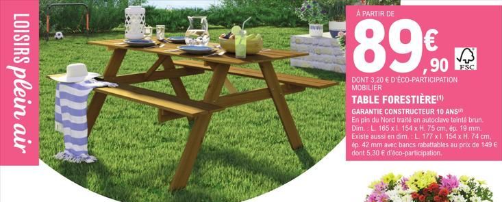 LOISIRS plein air  umi  À PARTIR DE  89€0  DONT 3.20 € D'ÉCO-PARTICIPATION MOBILIER  TABLE FORESTIÈRE(¹)  GARANTIE CONSTRUCTEUR 10 ANS En pin du Nord traité en autoclave teinté brun. Dim.: L 165 x l. 