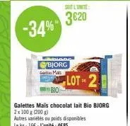 mada  bjorg mais  soit l'unite:  3620  lot-2  bio  galettes mais chocolat lait bio bjorg 2 x 100 g (200 g)  autres variétés ou poids disponibles le kg: 16€ - l'unité: 485 