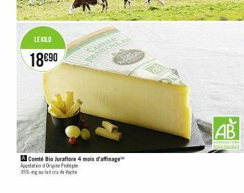 LE KILO  18€90  WHORES  A Comté Bio Juraflore 4 mois d'affinage  Appelation d'Origine Protégée  35% mg au lat cru de Vache  AB  AGRICULTURE BIOLOGIQUE 
