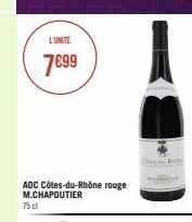 L'UNITE  7€99  AOC Côtes-du-Rhône rouge M.CHAPOUTIER  75 cl 
