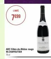 l'unite  7€99  aoc côtes-du-rhône rouge m.chapoutier  75 cl 