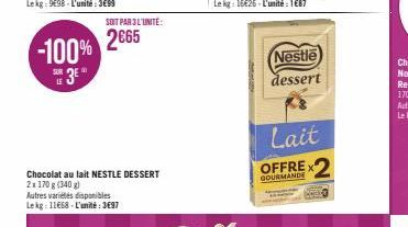 -100%  SUR  3E  LE  Autres variétés disponibles Lekg: 11668-L'unité: 3697  Chocolat au lait NESTLE DESSERT  2x 170 g (340 g)  SOIT PAR3L'UNITÉ:  2€65  Nestle dessert  Lait  GOURMANDE 