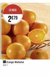 LE KILO  2€79  El Orange Maltaise  Cat 1 