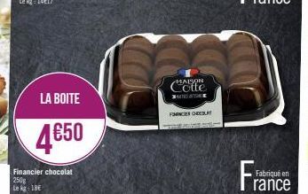 LA BOITE  4650  Financier chocolat 250g  Le kg 1BE  MAISON MANDATE  FNCER CHOCOLAT  Fra  Fabriqué en  rance 