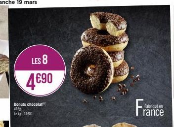 LES 8  4€90  Donuts chocolat 415g Lekg: 11681  Fra  Fabriqué en rance 