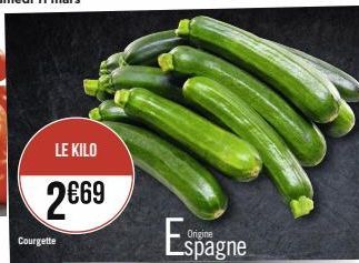 LE KILO  2€69  Courgette  Espagne 