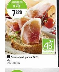 LA BARQUETTE  DE 70%  7€20  Prosciutto di parma Bio  70g Le kg 1786  AB  AGRICULTURE BIOLOOIDUS 