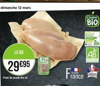 le kg  29€95  filets de poulet bio x2  origine  rance  casino  bio  beret animal  ab  agriculture sidconique  volable française 