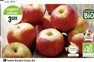 LA BARQUETTE  DE 8 FRUITS  3€89  10  Vergers  Casino  Bio  POMMES  DE FRANCE  AB  AGRICULTURE BIOLODIOUS 