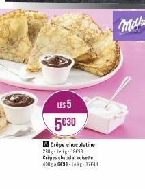 LES 5 5€30  A Crêpe chocolatine 280g-Lekg: 1893 Crêpes chocolat noisette 400g à 6€99-Le kg 17648 