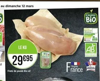 le kg  29€95  filets de poulet bio x2  origine  rance  casino  bio  beret animal  ab  agriculture sidconique  volable française 