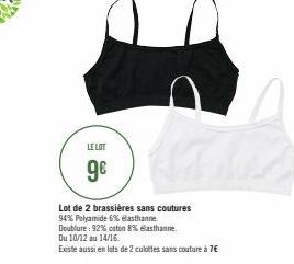 LE LOT  9€  Lot de 2 brassières sans coutures  94% Polyamide 6% elasthanne  Doublure: 92% coton 8% elasthanne  Du 10/12 au 14/16.  Existe aussi en lats de 2 culottes sans couture à 7€ 