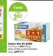 1 OFFERT  L'UNITE  3667  SBJORG  Goutes MIEL  2+1 OFFERT  Gaufres Miel Bio BJORG  2x 175 g + 1 offert (525 g)  Autres variétés ou poids disponibles Le kg: 1699 