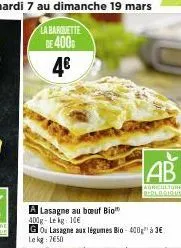 est  lasagne au boeuf bio  400g-lekg: 10€  gou lasagne aux légumes bio- 400g" à 3€ lekg: 750  ab  agriculture biologique 