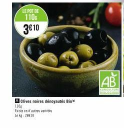 LE POT DE  110G 3€10  A Olives noires dénoyautés Bio  110g  Existe en d'autres varieties  Le kg: 2BELB  AB  AGRICULTURE BIOCOGIQUE 