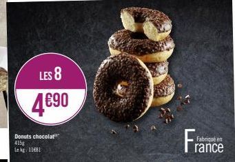 LES 8  4€90  Donuts chocolat 415g Lekg: 11681  Fra  Fabriqué en rance 