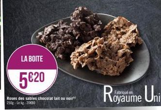 LA BOITE  5€20  Roses des sables chocolat lait ou noir 250g-Lekg=20080  en  Royaur Toyaume Uni 