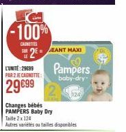 L'UNITÉ: 29699  PAR 2 JE CAGNOTTE:  29€99  -100%  CANOTTE  SURE EANT MAXI  Changes bébés  PAMPERS Baby Dry  Pampers  baby-dry  Taille 2 x 124  Autres variétés ou tailles disponibles 