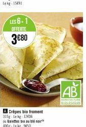 LES 6-1  OFFERTE  3€80  A Crépes bio froment 315g-Lekg: 12606 ou Galettes bio au blé noir 400g-Lekg: 9650  AB  AGRICULTURE BIOLOGIQUE 